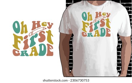 Oh Hey 1st Grade T shirt Design, Quotes about Back To School, Back To School shirt, Back To School typography T shirt design