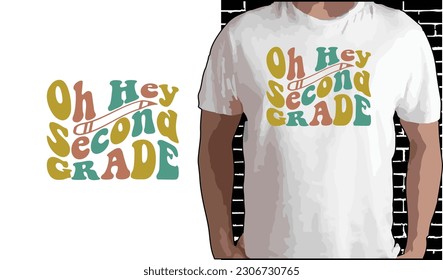 Oh Hey 2nd Grade T shirt Design, Quotes about Back To School, Back To School shirt, Back To School typography T shirt design