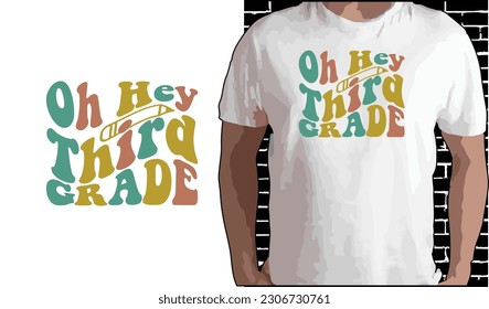 Oh Hey 3rd Grade T shirt Design, Quotes about Back To School, Back To School shirt, Back To School typography T shirt design