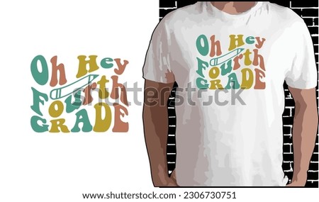 Oh Hey 4th Grade T shirt Design, Quotes about Back To School, Back To School shirt, Back To School typography T shirt design