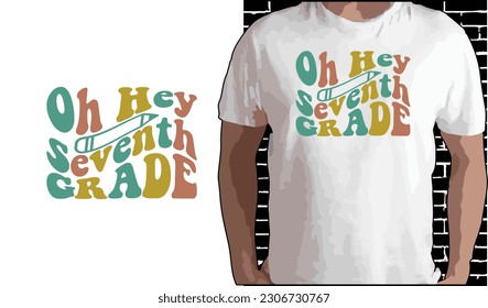 Oh Hey 7th Grade T shirt Design, Quotes about Back To School, Back To School shirt, Back To School typography T shirt design