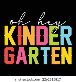 Oh Hey Kindergarten, Happy back to School Day Shirt Printvorlage, Typografie Design für Kindergarten Vorstufe, letzter und erster Schultag, 100 Tage Schulhemd