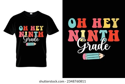 Oh Hey Ninth Grade || Oh Hey 9th Grade Back to school typography t shirt design Vector Print Template. Welcome Back to School T-shirt Design. My First Day of School.