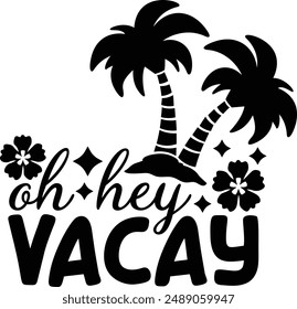 Oh Hey Vacay Summer Vacation Typography Design