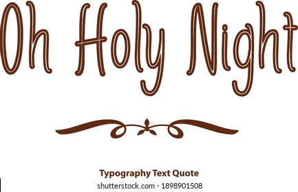 Oh Holy Night Brown Color Outline Typography Text Vector Quote