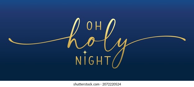 Oh holy night, calligraphy on blue background. Christmas lettering. Elegant golden typography greeting card phrase. Vector illustration