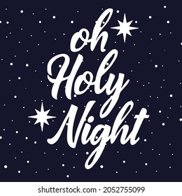 Oh holy night - Calligraphy phrase for Christmas. Hand drawn lettering for Xmas greetings cards, invitations. Good for t-shirt, mug, scrap booking, gift, printing press. Holiday quotes.