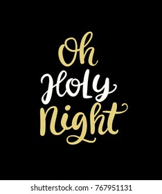 Oh Holy Night. Christmas ink hand lettering phrase. Greeting card with brush calligraphy, on black background. Vector illustration.