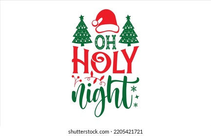 Oh Holy Night - Christmas T shirt Design, Modern calligraphy, Cut Files for Cricut Svg, Illustration for prints on bags, posters