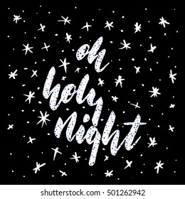 Oh holy night - freehand ink hand drawn calligraphic design for Xmas greetings cards, invitations. Handwritten calligraphy on black starry spotted texture background. Vector illustration.