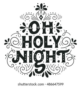 Oh holy night. Hand drawn winter holiday saying. Christmas lettering with decorative design elements. This illustration can be used as a greeting card, poster or print.