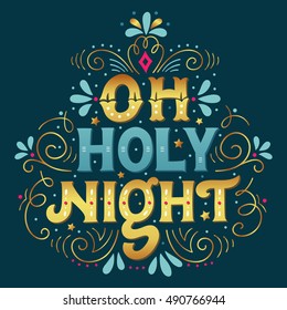 Oh holy night. Hand drawn winter holiday saying. Christmas lettering with decorative design elements. This illustration can be used as a greeting card, poster or print.