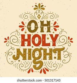 Oh holy night. Hand drawn winter holiday saying. Christmas lettering with decorative design elements. This illustration can be used as a greeting card, poster or print.