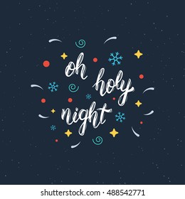 Oh holy night handmade modern brush lettering inscription. Trendy hand lettering quote, art print for posters , greeting cards design and t-shirt. Vector illustration