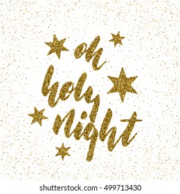 Oh holy night - ink freehand lettering with golden texture. Modern brush calligraphy, isolated on the golden star shape confetti background.