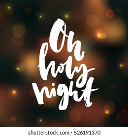 Oh holy night. Inspirational Christmas saying on dark bokeh background.