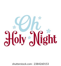 Oh Holy Night, merry christmas happy new year, typography print shirts