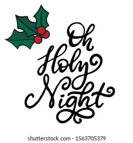 Oh holy night phrase. Merry Christmas and happy new year lettering vector illustration. Calligraphic Inscription for december holidays for banners, greeting cards, invitation, gifts, wrapping paper.