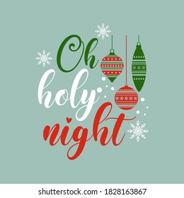 Oh holy night positive slogan inscription. Christmas postcard, New Year, banner lettering. Illustration for prints on t-shirts and bags, posters, cards. Christmas phrase. Vector quotes.