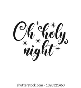 Oh holy night positive slogan inscription. Christmas postcard, New Year, banner lettering. Illustration for prints on t-shirts and bags, posters, cards. Christmas phrase. Vector quotes.