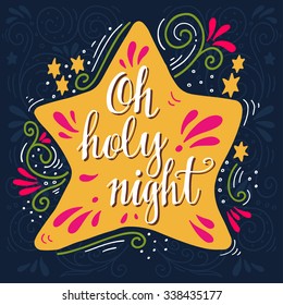 Oh holy night. Winter holiday saying. Hand lettering on Christmas star with decorative design elements. This illustration can be used as a greeting card, poster or print.