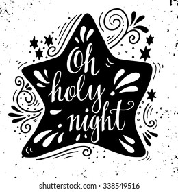 Oh holy night. Winter holiday saying. Hand lettering on Christmas star with decorative design elements. This illustration can be used as a greeting card, poster or print.