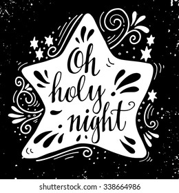 Oh holy night. Winter holiday saying. Hand lettering on Christmas star with decorative design elements. This illustration can be used as a greeting card, poster or print.