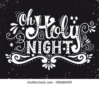 Oh holy night. Winter holiday saying. Christmas hand- lettering on with decorative design elements. This illustration can be used as a greeting card, poster or print.