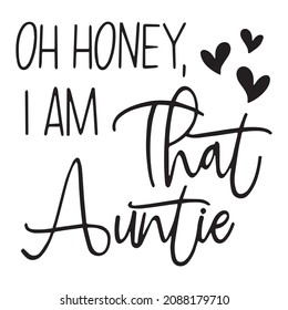 oh honey i am that auntie background inspirational quotes typography lettering design