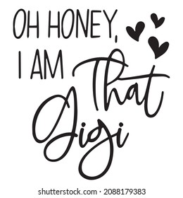 oh honey i am that gigi background inspirational quotes typography lettering design