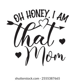 oh honey i am that mom background inspirational positive quotes, motivational, typography, lettering design