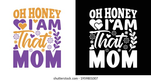 Oh Honey I Am That Mom Printable Vector Illustration