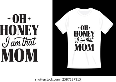 Oh Honey I am That Mom Tshirt Design