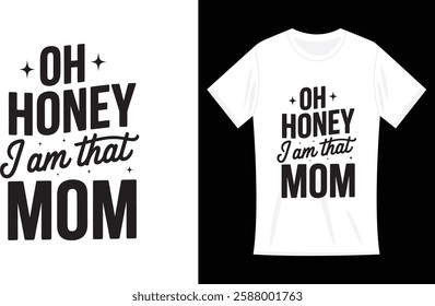 Oh Honey I am That Mom Tshirt Design