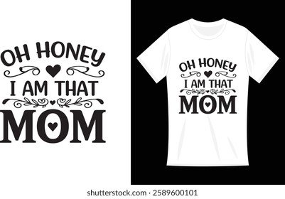 Oh Honey I am That Mom T-shirt Design