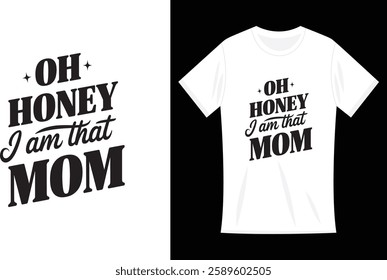 Oh Honey I am That Mom T-shirt Design