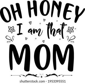 Oh Honey, ich bin, dass Mama Typografie T-Shirt Design