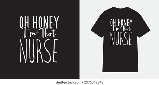 Oh honey I'm that Nurse tshirt design, Nurse sublimation png, Free-ish, Black History png, Cut Files for Cricut, Silhouette, Typography nurse vector, nurse t shirt design