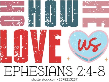 Oh How He Love Us Ephesians 2:4-8 - 
Retro Christian Valentine t-shirt design, Valentine t-shirt design, Retro Religious Valentine png, Happy Valentine's day T-shirt Design, Jesus T-shirt Design