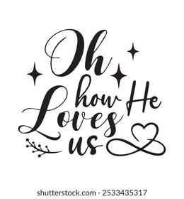 oh how he loves us background inspirational positive quotes, motivational, typography, lettering design