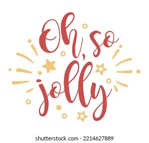 Oh So Jolly calligraphic hand written Christmas text. Xmas holidays lettering for greeting card, poster, modern winter season postcard, brochure, wall art design