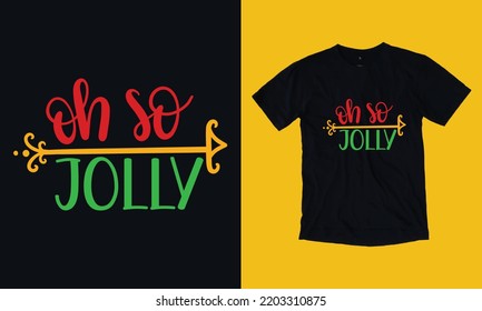 oh so jolly - Christmas t shirt design vector template, snowman, snow flacks, Santa Claus, joyful ,reindeer, gnome, merry Christmas print Svg