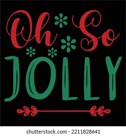 Oh so jolly Merry Christmas shirt print template, funny Xmas shirt design, Santa Claus funny quotes typography design