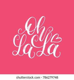 Oh la la hand lettering quote. Vector typographic illustration of French words used for surprise or excitement. Calligraphy for greeting cards, textile designs etc.