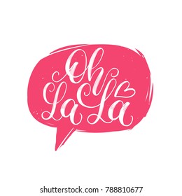 Oh la la hand lettering quote in speech bubble. Vector typographic illustration of French words used for surprise or excitement. Calligraphy for greeting cards, textile designs etc.