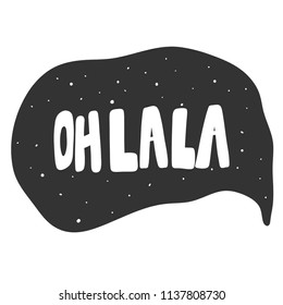 Oh LA LA. Sticker for social media content. Vector hand drawn illustration design. Bubble pop art comic style poster, t shirt print, post card, video blog cover