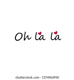 Oh la la text, illustration vector design for print or use as poster, flyer or T shirt