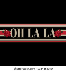 Oh la la. Vector poster with hand drawn illustration of flowers . Template for card, banner, print for t-shirt, pin, badge, patch.