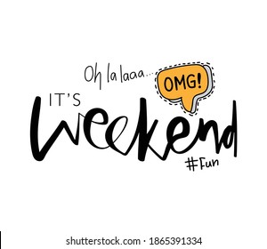 Oh la la it is weekend text concept
