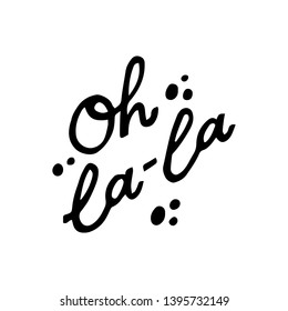 Oh la-la. Art for social media and apparel. Hand drawn lettering. Ready-to-use design. Vector illustration.